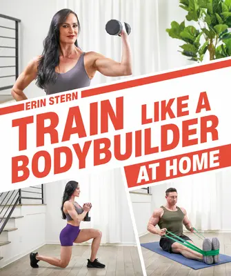 Trénujte ako kulturista doma: Buďte štíhli a silní bez toho, aby ste museli chodiť do posilňovne - Train Like a Bodybuilder at Home: Get Lean and Strong Without Going to the Gym