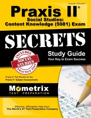 Praxis II Social Studies: (5081) Exam Secrets Study Guide: Praxis II Test Review for the Praxis II: Subject Assessments (Skúška Praxis II: Predmetové hodnotenie). - Praxis II Social Studies: Content Knowledge (5081) Exam Secrets Study Guide: Praxis II Test Review for the Praxis II: Subject Assessments