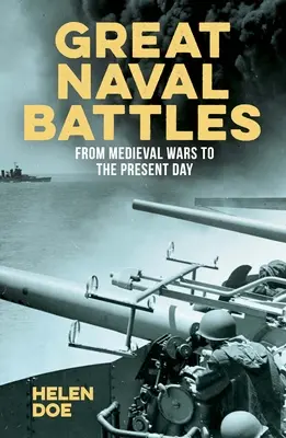 Veľké námorné bitky: Od stredovekých vojen po súčasnosť - Great Naval Battles: From Medieval Wars to the Present Day