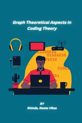 Teoretické aspekty grafov v teórii kódovania - Graph Theoretical Aspects In Coding Theory