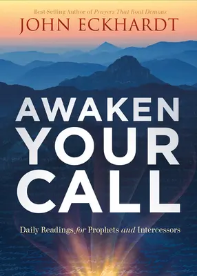 Prebuďte svoje povolanie: Denné čítania pre prorokov a orodovníkov - Awaken Your Call: Daily Readings for Prophets and Intercessors