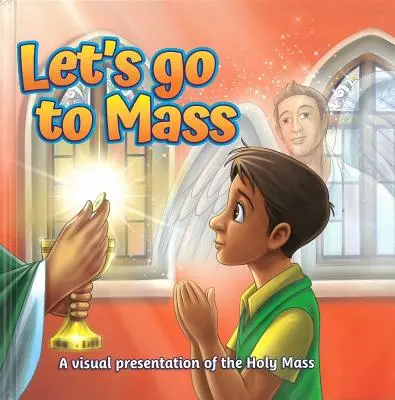 Poďme na omšu: Vizuálna prezentácia svätej omše - Let's Go to Mass: A Visual Presentation of the Holy Mass