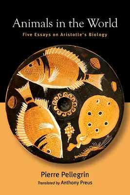 Zvieratá vo svete: Päť esejí o Aristotelovej biológii - Animals in the World: Five Essays on Aristotle's Biology