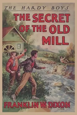 Hardyho chlapci: Tajomstvo starého mlyna (kniha 3) - The Hardy Boys: The Secret of the Old Mill (Book 3)