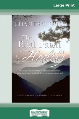 Skutočná viera pre uzdravenie (16pt Large Print Edition) - The Real Faith for Healing (16pt Large Print Edition)