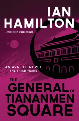 Generál z Námestia nebeského pokoja: Ava Lee: Roky triády - The General of Tiananmen Square: An Ava Lee Novel: The Triad Years