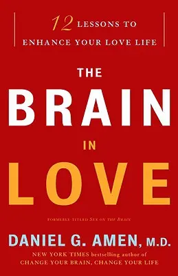 Zamilovaný mozog: 12 lekcií na zlepšenie vášho milostného života - The Brain in Love: 12 Lessons to Enhance Your Love Life