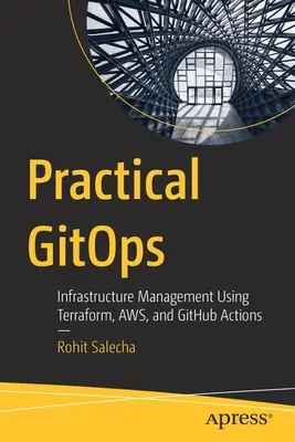 Praktické gýče: Vydavateľstvo Github: praktické skúsenosti: Správa infraštruktúry pomocou Terraformu, Aws a akcií Githubu - Practical Gitops: Infrastructure Management Using Terraform, Aws, and Github Actions
