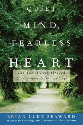 Tichá myseľ, nebojácne srdce: Taoistická cesta cez stres a spiritualitu - Quiet Mind, Fearless Heart: The Taoist Path Through Stress and Spirituality