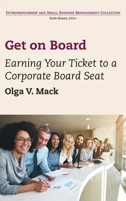 Nastúpte na palubu: Získajte vstupenku do predstavenstva spoločnosti - Get on Board: Earning Your Ticket to a Corporate Board Seat