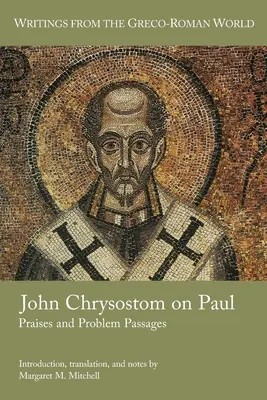 Ján Zlatoústy o Pavlovi: Chvály a problematické pasáže - John Chrysostom on Paul: Praises and Problem Passages