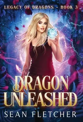 Rozpútaný drak (Dedičstvo drakov, tretia kniha) - Dragon Unleashed (Legacy of Dragons Book Three)