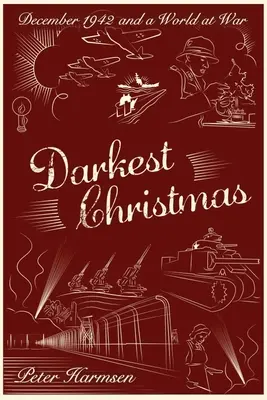 Najtemnejšie Vianoce: December 1942 a svet vo vojne - Darkest Christmas: December 1942 and a World at War