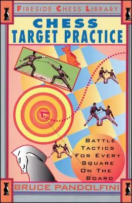 Cvičenie na šachový terč: Bojová taktika pre každé políčko na šachovnici - Chess Target Practice: Battle Tactics for Every Square on the Board