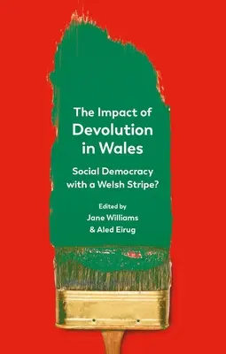 Vplyv decentralizácie vo Walese: Sociálna demokracia s waleským pruhom? - The Impact of Devolution in Wales: Social Democracy with a Welsh Stripe?