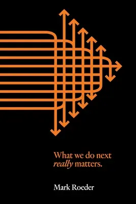 Na tom, čo urobíme ďalej, naozaj záleží - What We Do Next Really Matters