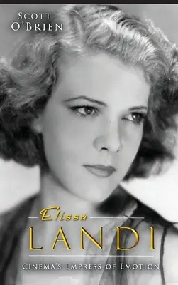 Elissa Landi: Cisárovná emócií v kine (tvrdá väzba) - Elissa Landi: Cinema's Empress of Emotion (hardback)