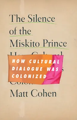 Mlčanie princa Miskito: Ako bol kultúrny dialóg kolonizovaný - The Silence of the Miskito Prince: How Cultural Dialogue Was Colonized