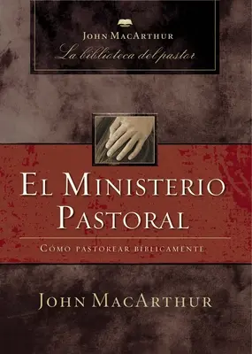 Pastoračná služba: Ako biblicky pastoračne pôsobiť - El Ministerio Pastoral: Cmo Pastorear Bblicamente
