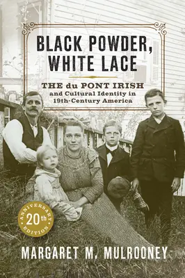 Čierny púder, biela čipka: Du Pontovci a kultúrna identita v Amerike devätnásteho storočia - Black Powder, White Lace: The Du Pont Irish and Cultural Identity in Nineteenth-Century America