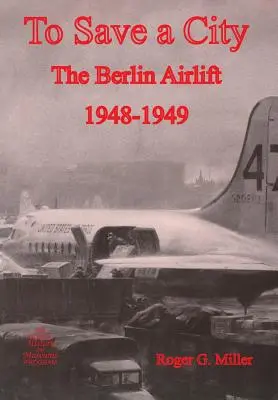 Zachrániť mesto: The Berlin Airlift 1948-1949 - To Save a City: The Berlin Airlift 1948-1949