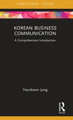Kórejská obchodná komunikácia: A Comprehensive Introduction - Korean Business Communication: A Comprehensive Introduction