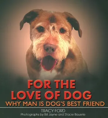 Z lásky k psovi: Prečo je človek najlepším priateľom psa - For the Love of Dog: Why Man Is Dog's Best Friend