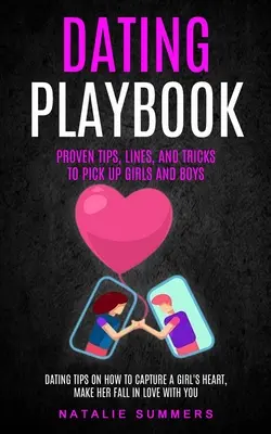 Zoznamka Playbook: (Tipy na zoznámenie: Ako zaujať dievčenské srdce, prinútiť ju, aby padla): Osvedčené tipy, linky a triky na vyzdvihnutie dievčat a chlapcov - Dating Playbook: Proven Tips, Lines, And Tricks To Pick Up Girls and boys (Dating Tips On How To Capture A Girl's Heart, Make Her Fall