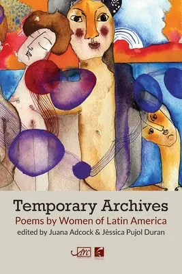Dočasné archívy: Básne žien Latinskej Ameriky - Temporary Archives: Poems by Women of Latin America