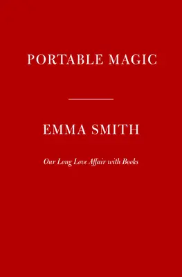 Prenosná mágia: Dejiny kníh a ich čitateľov - Portable Magic: A History of Books and Their Readers