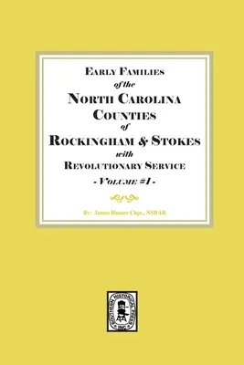 Prvé rodiny z okresov Rockingham a Stokes v Severnej Karolíne, ktoré slúžili v revolúcii. Zväzok č. 1 - Early Families of North Carolina Counties of Rockingham and Stokes with Revolutionary Service. Volume #1