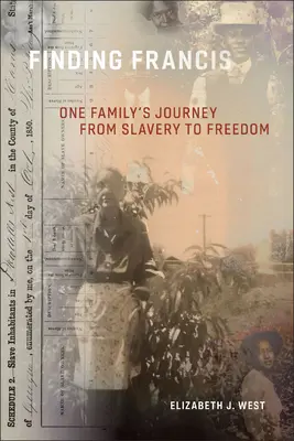 Hľadanie Francisa: Cesta jednej rodiny z otroctva na slobodu - Finding Francis: One Family's Journey from Slavery to Freedom