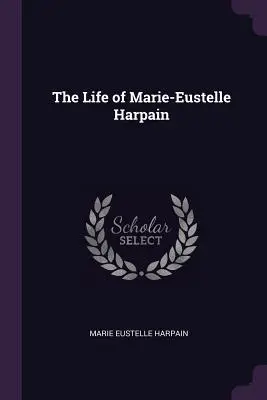 Život Marie-Eustelle Harpainovej - The Life of Marie-Eustelle Harpain