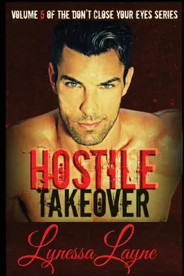 Nepriateľské prevzatie: Séria Nezatváraj oči: 5. diel - Hostile Takeover: Volume 5 of the Don't Close Your Eyes Series