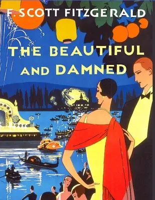 Krásni a zatratení: Fitzgeraldov najúspešnejší román - The Beautiful and the Damned: One of Fitzgerald's Most Accomplished Novels