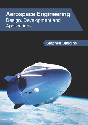 Letecké a kozmické inžinierstvo: Dizajn, vývoj a aplikácie - Aerospace Engineering: Design, Development and Applications