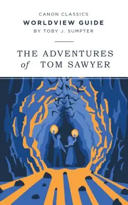 Svetonázorová príručka k Dobrodružstvám Toma Sawyera - Worldview Guide for The Adventures of Tom Sawyer