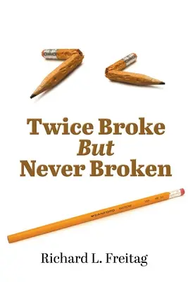 Dvakrát zlomený, ale nikdy nezlomený - Twice Broke But Never Broken