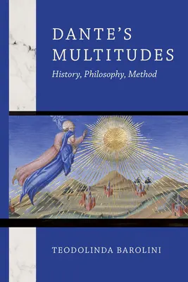 Danteho mnohorakosť: Dante: dejiny, filozofia, metóda - Dante's Multitudes: History, Philosophy, Method