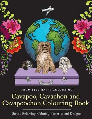 Omaľovánky pre kavučíkov, kavkačov a kavučíkov: Zábavné omaľovánky pre dospelých a deti 10+: Kavapoo, kavkaz a kavkapso - Cavapoo, Cavachon and Cavapoochon Colouring Book: Fun Cavapoo, Cavachon and Cavapoochon Coloring Book for Adults and Kids 10+