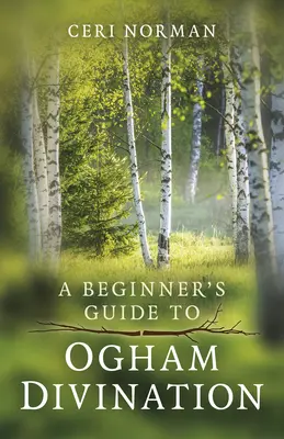 Príručka pre začiatočníkov oghamského veštenia - A Beginner's Guide to Ogham Divination