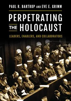 Páchanie holokaustu: Holokaust: Vodcovia, podporovatelia a kolaboranti - Perpetrating the Holocaust: Leaders, Enablers, and Collaborators