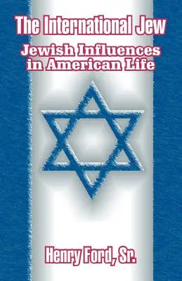 Medzinárodný Žid: Židovské vplyvy v americkom živote - The International Jew: Jewish Influences in American Life