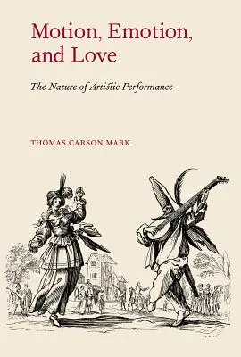 Pohyb, emócie a láska: Emocie a emócie: povaha umeleckého výkonu - Motion, Emotion, and Love: The Nature of Artistic Performance