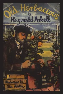 Staré byliny: A Novel of the Garden (Záhradný román) - Old Herbaceous: A Novel of the Garden
