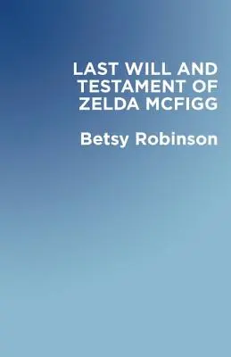 Posledná vôľa a testament Zeldy McFiggovej - The Last Will & Testament of Zelda McFigg