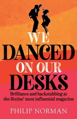 Tancovali sme na našich stoloch: Brilantnosť a podrazy v najvplyvnejšom časopise šesťdesiatych rokov - We Danced On Our Desks: Brilliance and backstabbing at the Sixties' most influential magazine