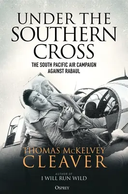 Pod Južným krížom: Vzdušná kampaň v južnom Pacifiku proti Rabaulu - Under the Southern Cross: The South Pacific Air Campaign Against Rabaul