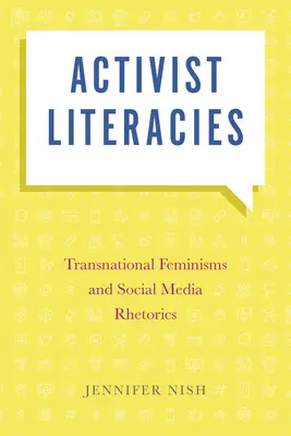 Aktivistické literatúry: Transnacionálne feminizmy a rétorika sociálnych médií - Activist Literacies: Transnational Feminisms and Social Media Rhetorics