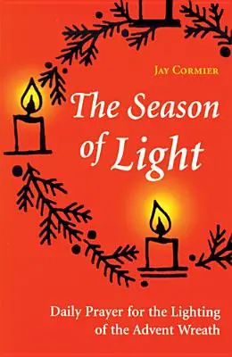 Sezóna svetla: Denná modlitba na zapálenie adventného venca - The Season of Light: Daily Prayer for the Lighting of the Advent Wreath